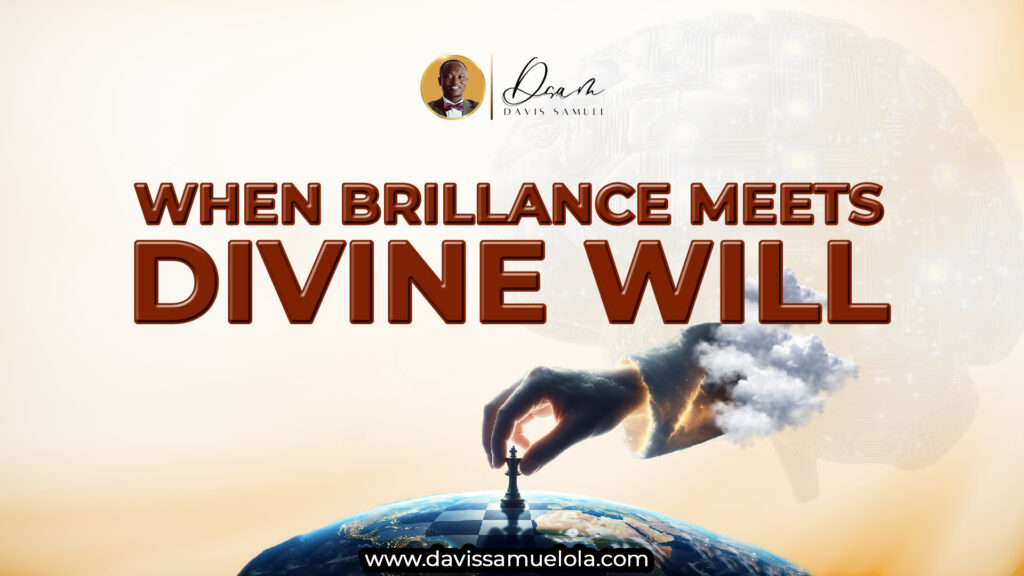 When Brillance Meets Divine Will
